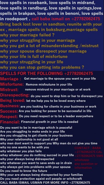 +27782062475  Traditional and Spiritual Healers, Spells casters, Herbalists, Psychics, Astrologers and many others. Wearer here to fix their failures