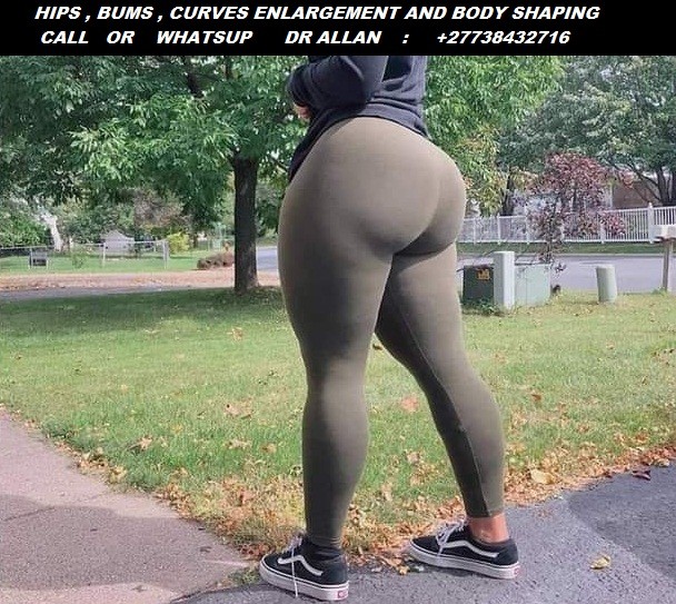   HIPS AND BUMS ENLARGEMENT  +27738432716