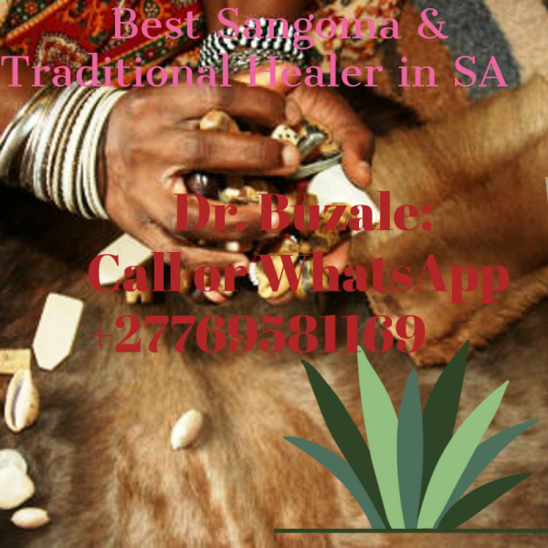 ‘‘+27769581169’’ Best Sangoma / Traditional Healer in Botswana, Lesotho, South Africa, USA, Eswatini, Australia, Namibia, Canada, UK, Austria, Angola, Andorra, Algeria, Albania, Armenia, Azerbaijan, Benin, Bahrain, Bangladesh, Burkina Faso, Azerbaija