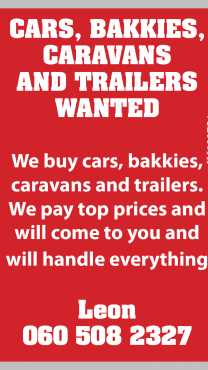 Cars, bakkies, caravans and trailers WANTED