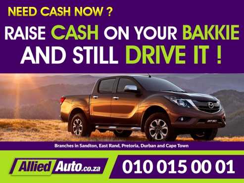 Cash 4 your Bakkie Raise cash on your Bakkie and still drive it