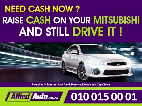 Cash 4 your Mitsubishi Raise cash on your Mitsubishi and still drive it