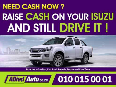 Cash for your Isuzu Raise cash on your Isuzu and still drive it