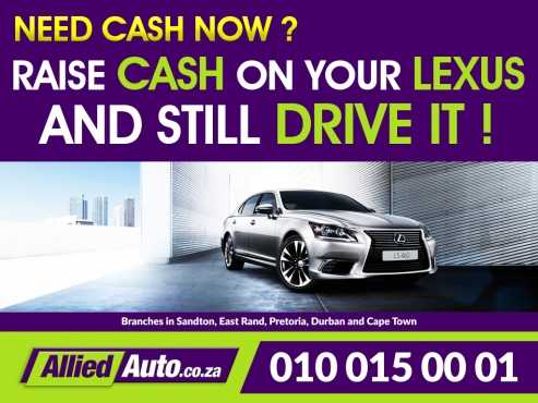 Cash for your Lexus Raise cash on your Lexus and still drive it