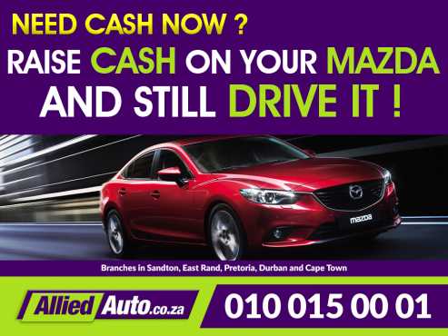 Cash for your Mazda Raise cash on your Mazda and still drive it