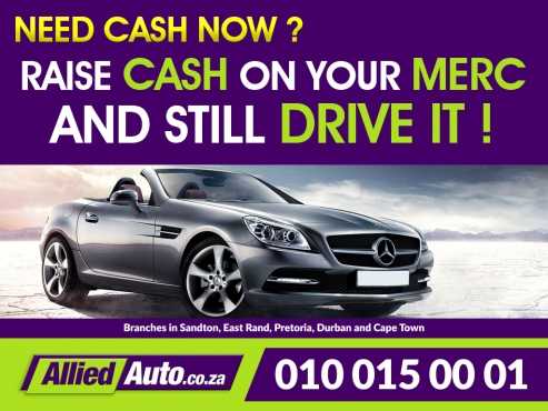 Cash for your Merc Raise cash on your Merc and still drive it