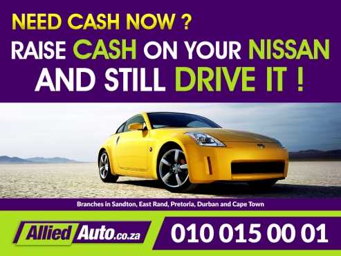 Cash for your Nissan Raise cash on your Nissan and still drive it