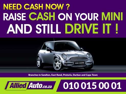 Cash in a hurry for your Mini Raise cash on your Mini and still be able to drive it