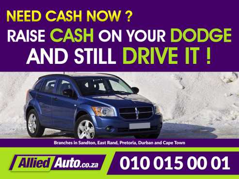 Cash in a hurry Raise cash on your Dodge and still drive it