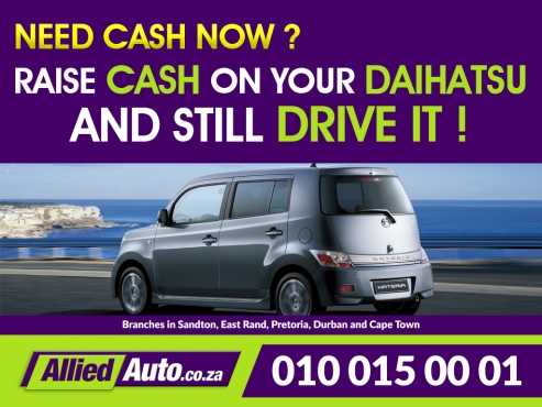 Cash now Raise cash on your Daihatsu and still drive it