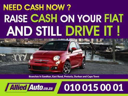 Get cash now Raise cash on your Fiat and still drive it