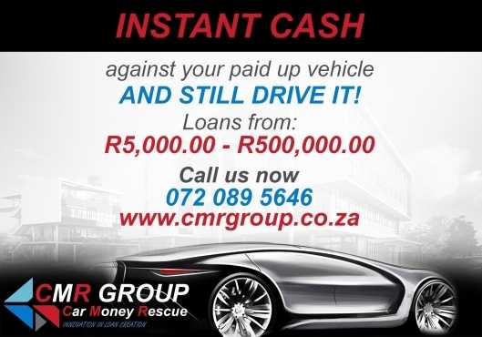 INSTANT CASH Against your paid up vehicle