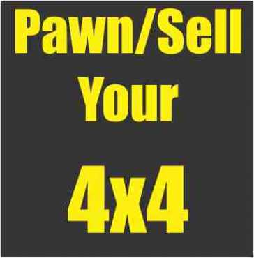 Pawn or Sell your  4x4