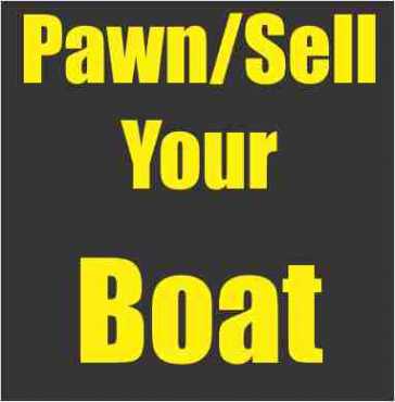 Pawn or sell your Boat