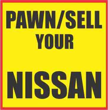 pawn or sell your Nissan