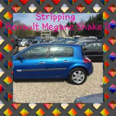 renault megane shake it stripping 4 spares