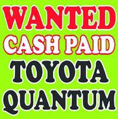 TOYOTA QUANTUM ,ANY COLOUR OR KM039S.I PAY