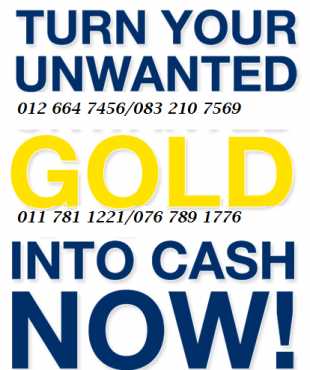 TURN UNWANTED GOLD TO CASH