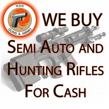 We buy semi auto and hunting rifles for cash