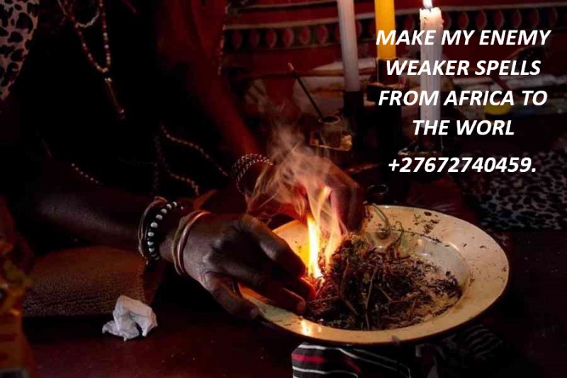 MAKE MY ENEMY WEAKER SPELLS FROM AFRICA TO THE WORLD +27672740459.