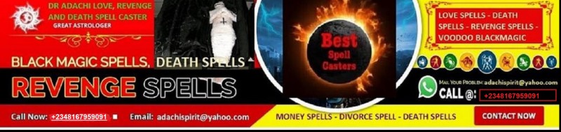 Black Magic Revenge spell caster, Revenge Death spell that work, Death spells caster, Black magic death spells WhatsApp: +2348167959091  Email: adachispirit@yahoo.com