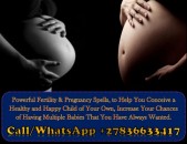 Pregnancy and Childbirth Complications: Herbal Fertility Spells for Conception, Spiritual Fertility Rituals, Pregnancy Spells That Work for Real +27836633417